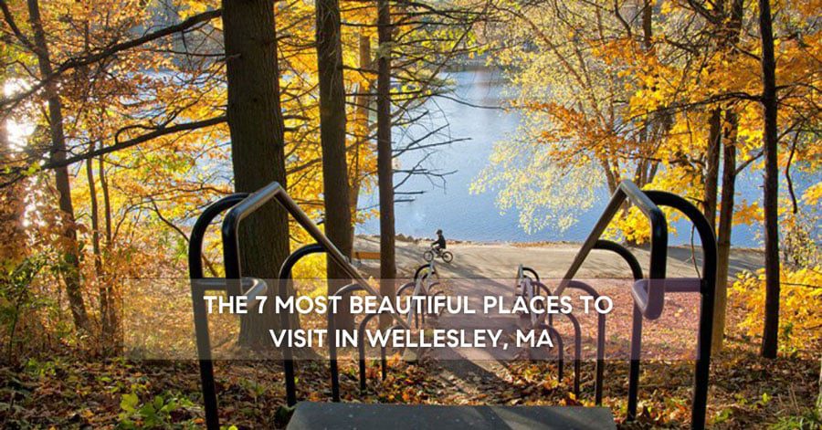 7 Most Beautiful places to visit in Wellesley MA